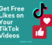 Get unlimited likes on Tiktok videos absolutely free